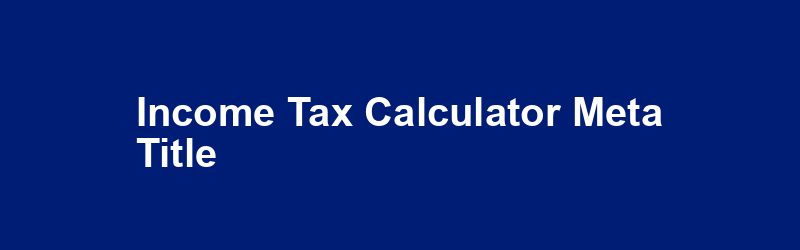 Income Tax Calculator Meta Title